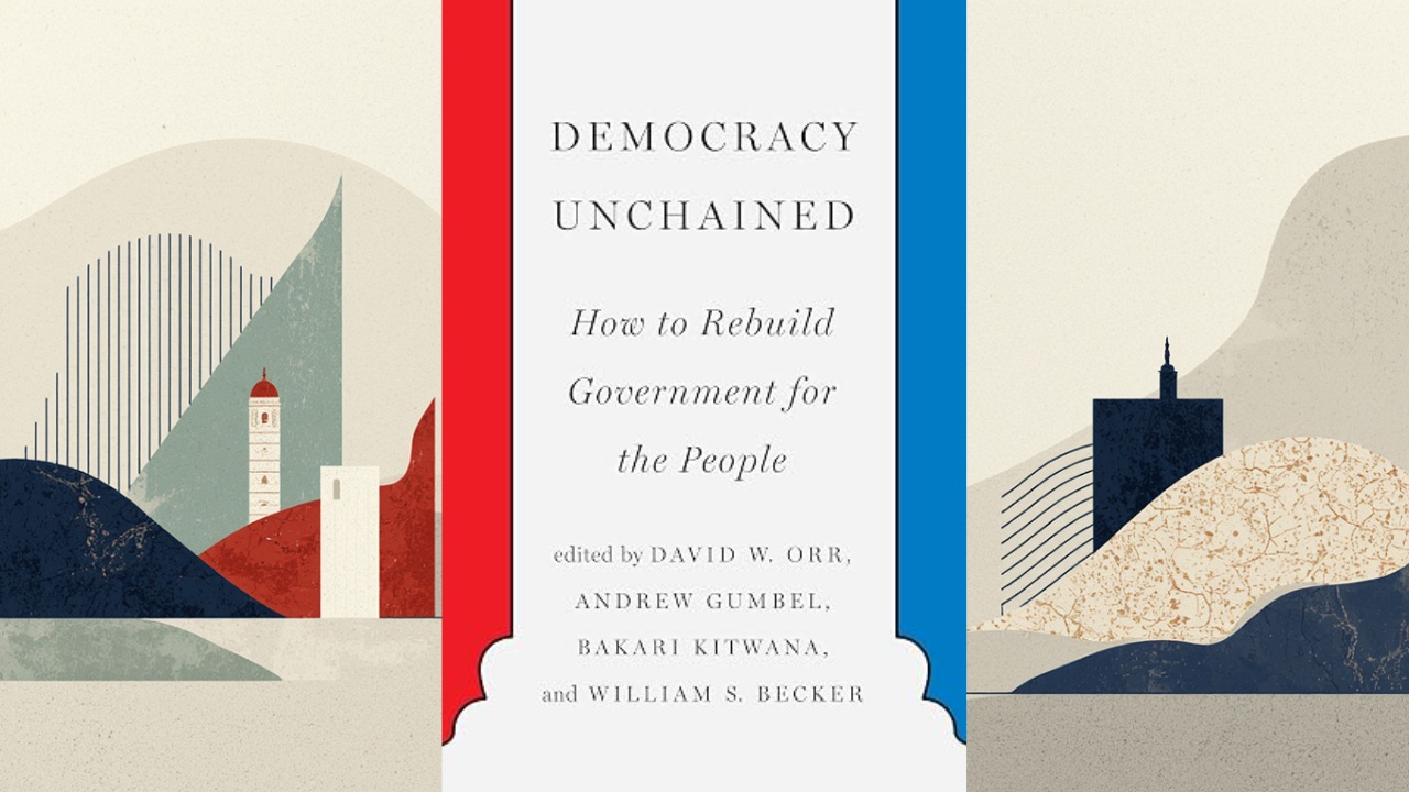 Democracy Unchained: How to Rebuild Government for the People